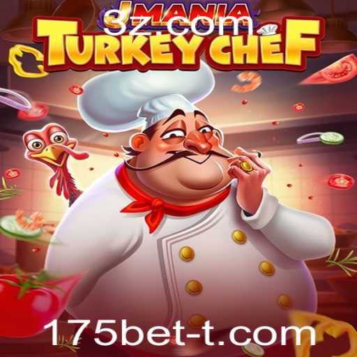 Descubra o Fascinante Mundo de JManiaTurkeyChef: Um Novo Jogo com o Sabor de 175bet